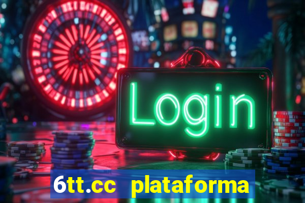 6tt.cc plataforma de jogos